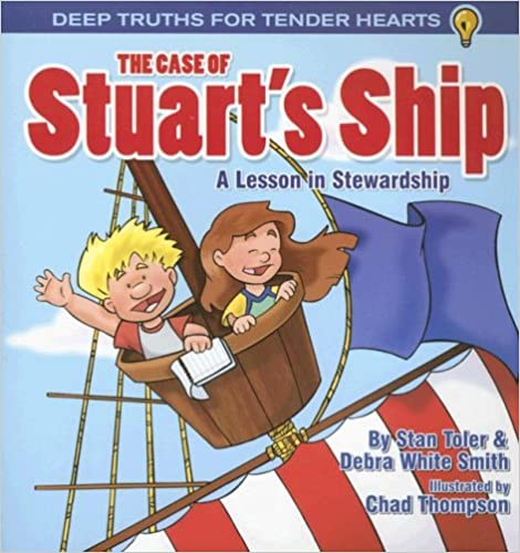 The Case of Stuart's Ship: A Lesson in Stewardship (Deep Truths for Tender Hearts) 8926561315
