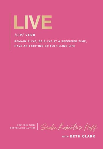 Live: remain alive, be alive at a specified time, have an exciting or fulfilling life 9781400255870