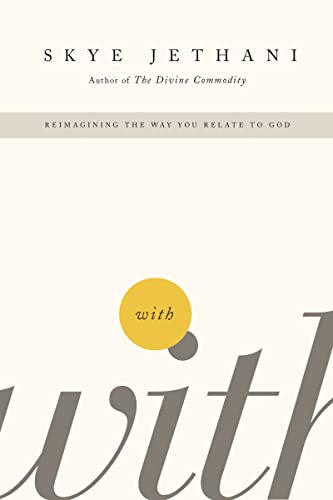 With: Reimagining the Way You Relate to God 9781595553799