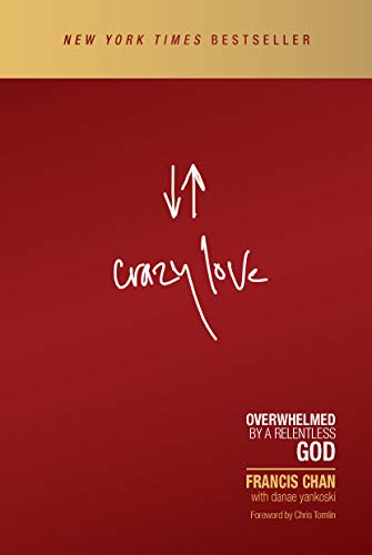 Crazy Love: Overwhelmed by a Relentless God 9780781414029