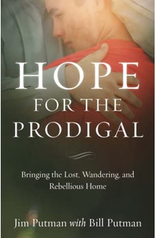 Hope for the Prodigal: Bringing the Lost, Wandering, and Rebellious Home 9780801019081