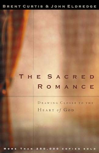 The Sacred Romance: Drawing Closer to the Heart of God 9780785273424