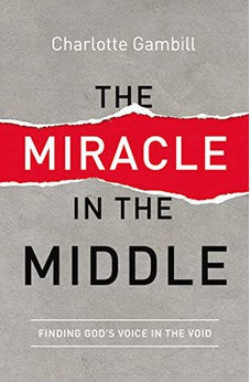The Miracle in the Middle: Finding God's Voice in the Void 9780849921988