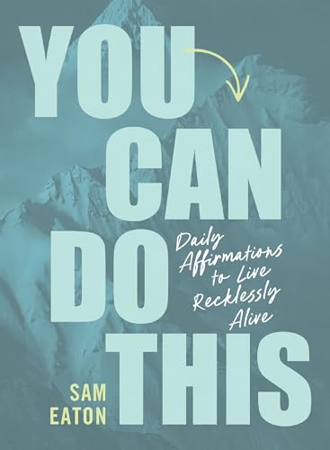 You Can Do This: Daily Affirmations to Live Recklessly Alive 9780310467427