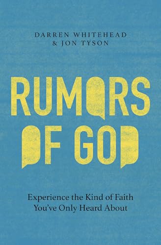 Rumors of God: Experience the Kind of Faith You've Only Heard About 9781400254279