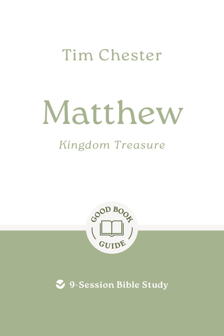 Matthew: Kingdom Treasure: 8-Session Bible Study (Good Book Guides) 9781784984977