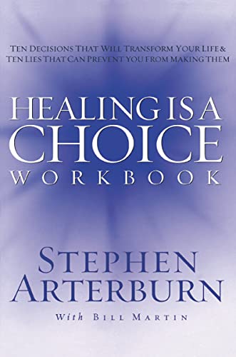 Healing is a Choice Workbook: 10 Decisions That Will Transform Your Life and the 10 Lies That Can Prevent You From Making Them 9781418501945