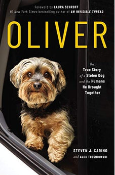 Oliver: The True Story of a Stolen Dog and the Humans He Brought Together 9781400223237