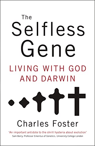 The Selfless Gene: Living with God and Darwin 9780849946547
