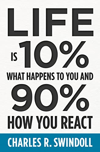 Life Is 10% What Happens to You and 90% How You React 9781400333271