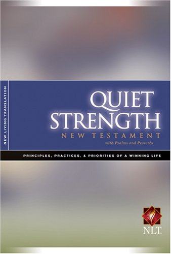 NLT Quiet Strength New Testament w/Psalms & Proverbs: Principles Practices and Priorities of a Winning Life 9781414324401