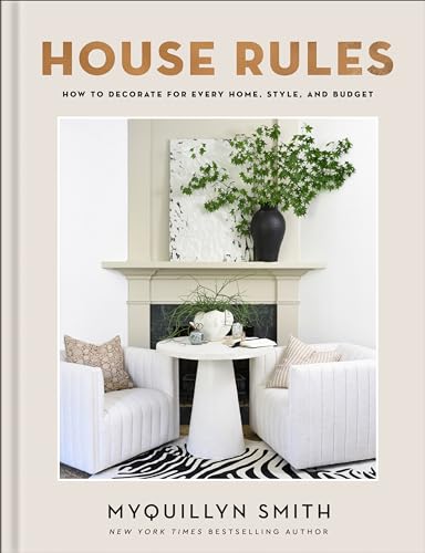 House Rules: How to Decorate for Every Home, Style, and Budget (Cozy Minimalist Guide to Decorating, Beautiful Wedding Gift and House Warming Gift) 9780800744748