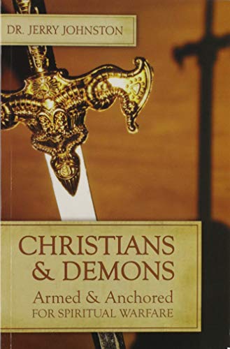 Christians & Demons : Armed & Anchored for Spiritual Warefare 9781896930565