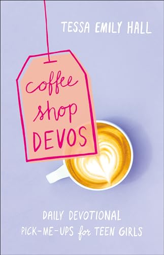Coffee Shop Devos: Daily Devotional Pick-Me-Ups for Teen Girls 9780764231056