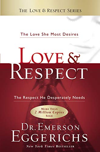 Love & Respect: The Love She Most Desires; The Respect He Desperately Needs 9781591451877