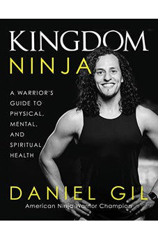 Kingdom Ninja: A Warrior's Guide to Physical, Mental, and Spiritual Health 9780736987189