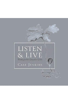 Listen and Live: Through the Gospel of John 9781947051072