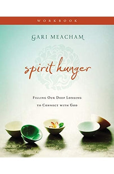 Spirit Hunger Workbook: Filling Our Deep Longing to Connect with God 9780310688228