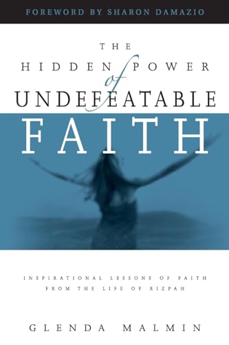 Hidden Power of Undefeatable Faith: Inspirational Lessons of Faith from the Life of Rizpah 9781593830182