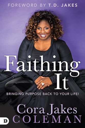 Faithing It: Bringing Purpose Back to Your Life! 9780768407891