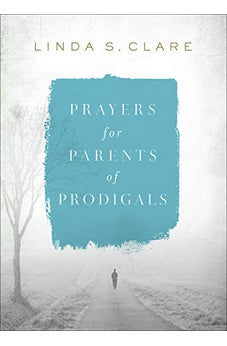 Prayers for Parents of Prodigals