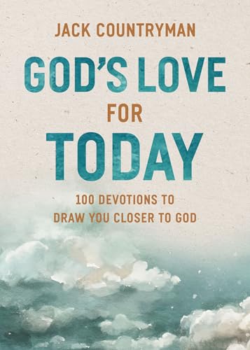 God's Love for Today: 100 Devotions to Draw You Closer to God 9781400248544