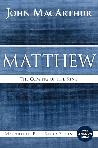 Matthew: The Coming of the King (MacArthur Bible Studies) 9780718035013