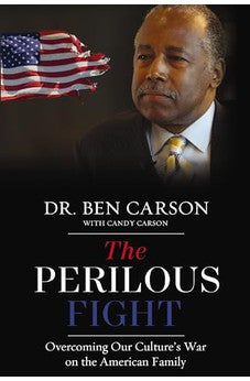 The Perilous Fight: Overcoming Our Culture's War on the American Family 9780310368373