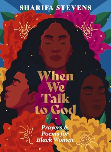 When We Talk to God: Prayers and Poems for Black Women 9781400249688