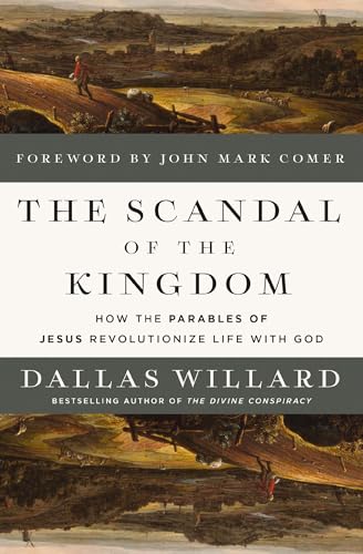 The Scandal of the Kingdom: How the Parables of Jesus Revolutionize Life with God 9780310367949