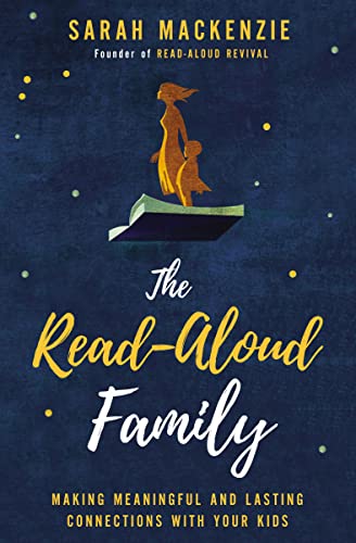 The Read-Aloud Family: Making Meaningful and Lasting Connections with Your Kids 9780310350323