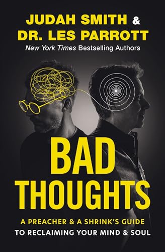 Bad Thoughts: A Preacher and a Shrink's Guide to Reclaiming Your Mind and Soul 9780310369837