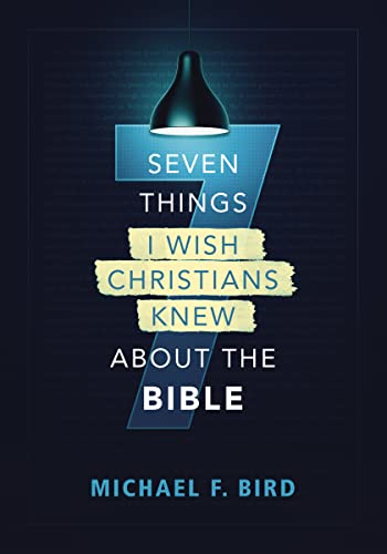 Seven Things I Wish Christians Knew about the Bible 9780310538851