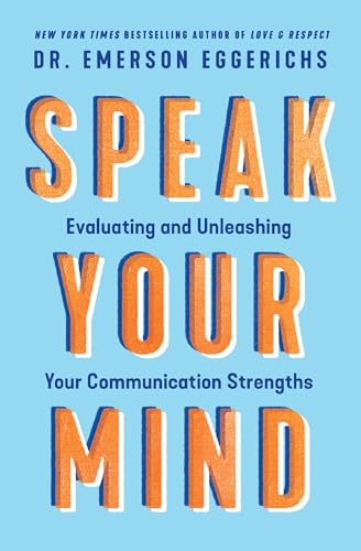 Speak Your Mind: Evaluating and Unleashing Your Communication Strengths 9781400338573