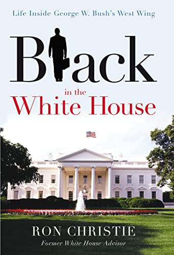 Black in the White House: Life Inside George W. Bush's West Wing 9781595552853
