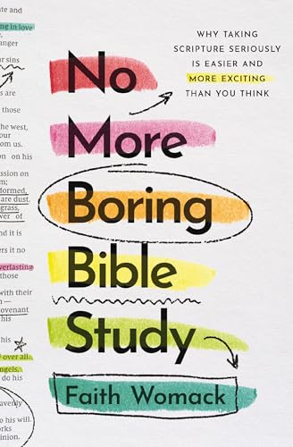 No More Boring Bible Study: Why Taking Scripture Seriously Is Easier and More Exciting Than You Think 9780310369370