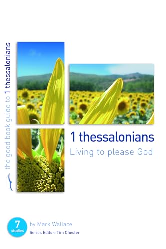 1 Thessalonians: Living to please God (Good Book Guides) 9781904889533