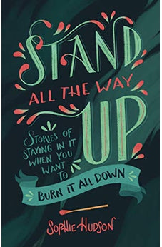Stand All the Way Up: Stories of Staying In It When You Want to Burn It All Down 9781433643132