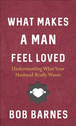 What Makes a Man Feel Loved 9780736977913