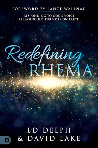 Redefining Rhema: Responding to God's Voice, Releasing His Purposes on Earth 9780768414783