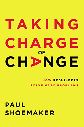 Taking Charge of Change: How Rebuilders Solve Hard Problems 9781400221691