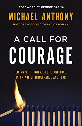 A Call for Courage: Living with Power, Truth, and Love in an Age of Intolerance and Fear 9781400247431