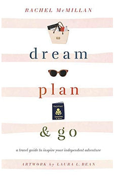 Dream, Plan, and Go: A Travel Guide to Inspire Your Independent Adventure 9780736979696