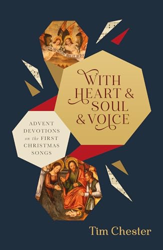 With Heart and Soul and Voice: Advent Devotions on the First Christmas Songs 9781802543223