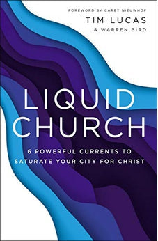 Liquid Church: 6 Powerful Currents to Saturate Your City for Christ 9780310100102