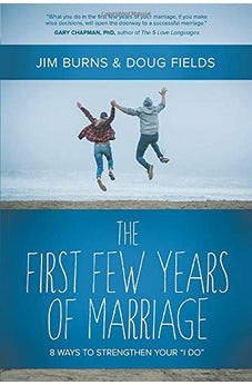 The First Few Years of Marriage: 8 Ways to Strengthen Your "I Do" 9780781411981