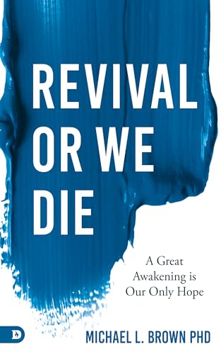 Revival or We Die: A Great Awakening is Our Only Hope 9780768452884