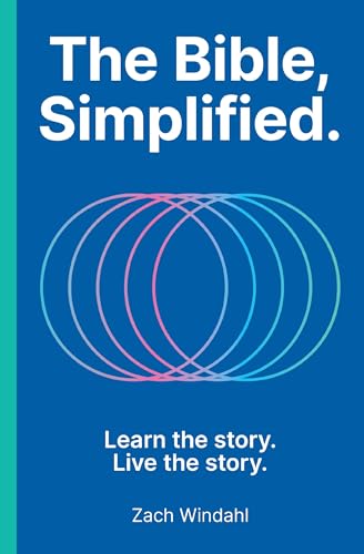 The Bible, Simplified: Learn the Story, Live the Story 9781400252534