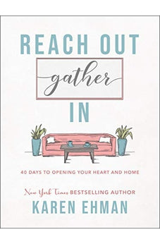 Reach Out, Gather In: 40 Days to Opening Your Heart and Home 9780764237959