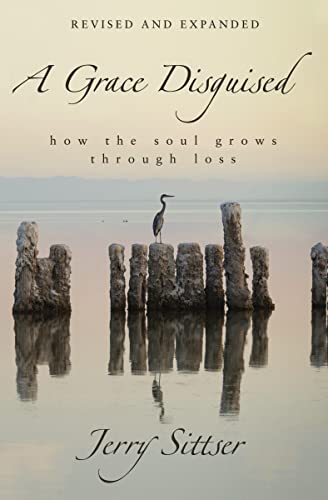 A Grace Disguised Revised and Expanded: How the Soul Grows through Loss 9780310363590